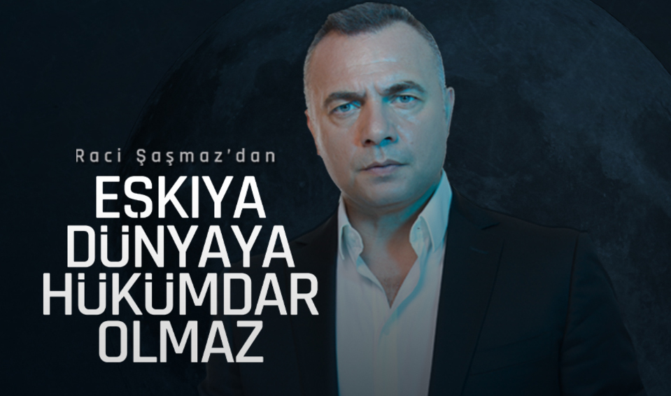 eskiya-dunyaya-hukumdar-olmaz