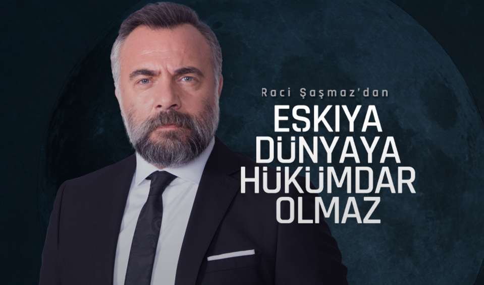 eskiya-dunyaya-hukumdar-olmaz